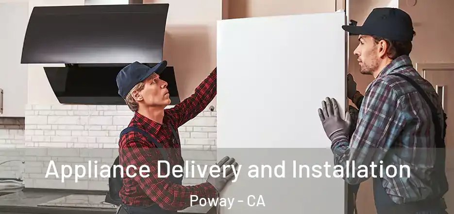  Appliance Delivery and Installation Poway - CA