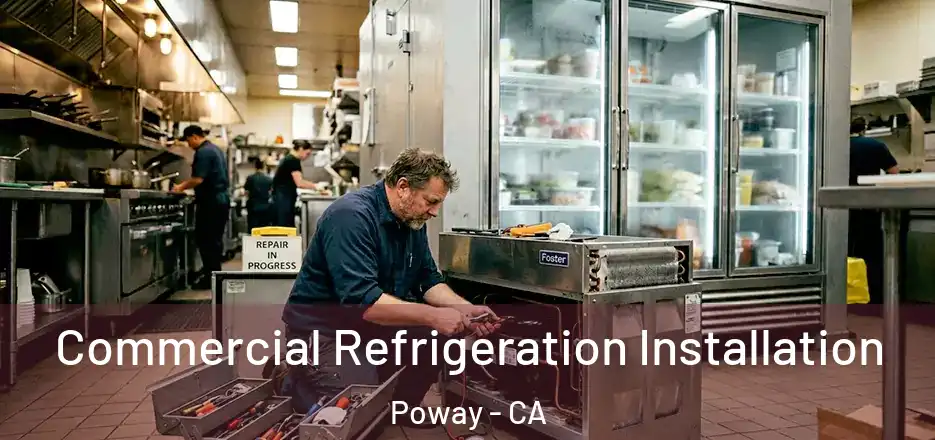  Commercial Refrigeration Installation Poway - CA