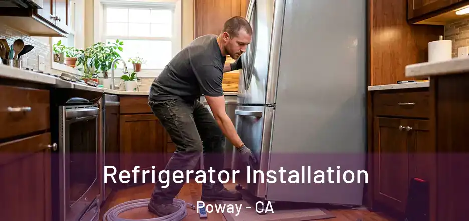 Refrigerator Installation Poway - CA