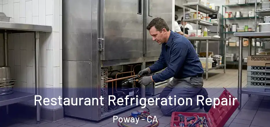 Restaurant Refrigeration Repair Poway - CA