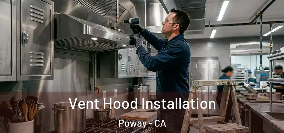 Vent Hood Installation Poway - CA